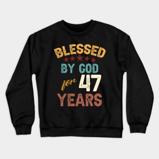 blessed by god for 47 years Crewneck Sweatshirt